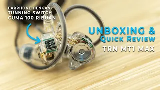 Unboxing dan Quick Review Earphone dengan Tunning Switch cuma 100 ribuan (TRN MT1 Max)