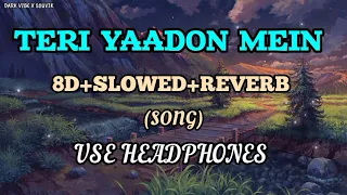 TERI YAADON MEIN (8D+SLOWED+REVERB) [THE KILLER] [SONG BY KK AND SHREYA GHOSAL] [USE HEADPHONES]