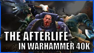 What Happens To Each Race When They Die | Warhammer 40k Lore