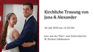 Livestream der kirchlichen Trauung von Jana & Alexander am 18.07.2020