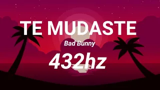 TE MUDASTE (432hz) - Bad Bunny