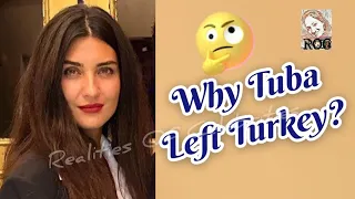 Why Tuba Büyüküstün Left Turkey Suddenly? 🤔