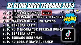 DJ SLOW FULL BASS TERBARU 2024 🎵DJ PURNAMA MERINDU DJ PERCERAIAN LARA 🎵 TERBARU 2024