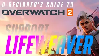 A Beginner's Guide to Playing Lifeweaver Support in Overwatch 2 (Season 5)