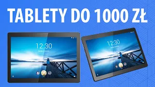 Jaki TABLET do 1000 zł? Ranking wartych uwagi modeli 🎯