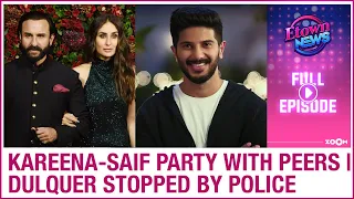 Kareena-Saif party with friends | Dulquer Salmaan stopped by police | ETown News Full Episode