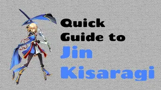 BlazBlue Entropy Effect: A Quick Jin Guide (Early Access)