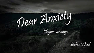 Clayton Jennings- Dear Anxiety(Lyrics) //Spoken Word//