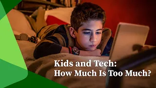 Kids and Tech: How Much Is Too Much?