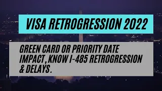 Visa Retrogression 2022 || Green Card Or Priority Date Impact, Know I-485 Retrogression & Delays.