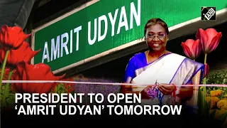 President Droupadi Murmu to open rechristened Amrit Udyan tomorrow