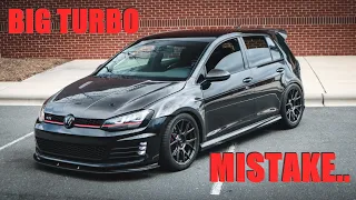 Did I make the WRONG Decision.. Big Turbo VW MK7 GTI