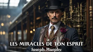 LES MIRACLES DE TON ESPRIT | Joseph Murphy | LIVRE AUDIO
