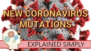 NEW CORONAVIRUS VARIANTS - EXPLAINED SIMPLY