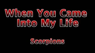 When You Came Into My Life - Scorpions(Lyrics)