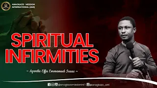 Spiritual Infirmities || Apostle Effa Emmanuel Isaac || 30:06:2023