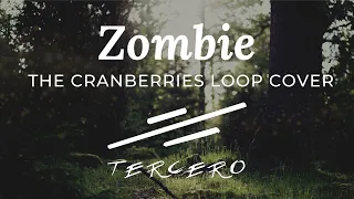 Zombie (The Cranberries loop cover) - Tercero