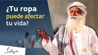 ¿Puede la ropa influir en tu vida? | Sadhguru