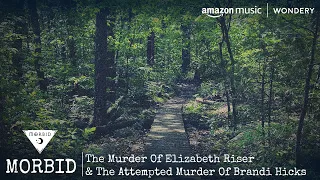 The Murder Of Elizabeth Riser & The Attempted Murder Of Brandi Hicks | Morbid | Podcast