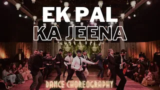 Ek Pal Ka Jeena Dance Choreography | Hrithik Roshan | Wedding Dance Video | Bollywood Choreography