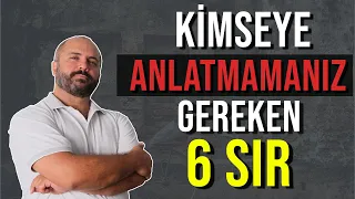 KİMSEYE ASLA ANLATMAMANIZ GEREKEN 6 SIR - KİŞİSEL GELİŞİM VİDEOLARI