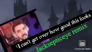 I can’t get over how good this looks (Jacksepticeye remix)