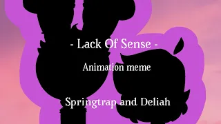 - Lack Of Sense - [ Animation meme + Springtrap and Deliah + Remake ]