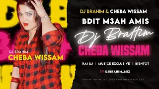 Cheba Wissam - Bdit M3ah Amis ® Remix (DJ Brahim)