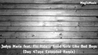 Jadyn Maria feat. Flo Rida - Good Girls Like Bad Boys (Dan 4Tune Extended Remix) [HD] [MagiicMusic]