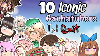 10 iconic Gachatubers that quit YouTube - Gacha life tribute video (read description)