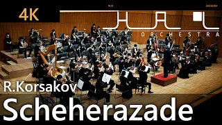 [4K] Rimsky Korsakov - Scheherazade op.35 リムスキー＝コルサコフ 交響組曲「シェヘラザード」作品35 / Orchestra HAL