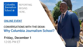 Why Columbia Journalism School? A December 2023 Conversation with Dean Jelani Cobb