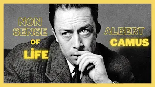 Life is Complete Nonsense | Albert Camus