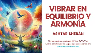 VIBRAR EN EQUILIBRIO Y ARMONÍA | Asthar Sherán