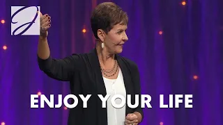 Enjoy Your Life | Joyce Meyer