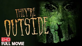 THEY'RE OUTSIDE | FOUND FOOTAGE HORROR MOVIE | FULL FREE SCARY FILM