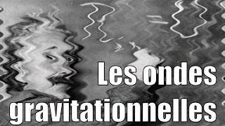 Les ondes gravitationnelles — À chaud ! #1