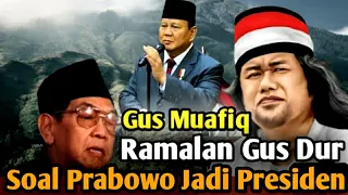 GUS MUWAFIQ TERBARU 2023 GusDur Ramalkan Prabowo Presiden paling ikhlas