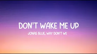 Jonas Blue, Why Don't We - Don't wake me up (Lyrics)