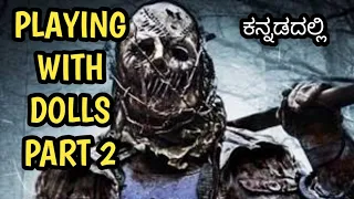 Playing With Dolls 2 (2016)  Explained In Kannada |Horror Thriller