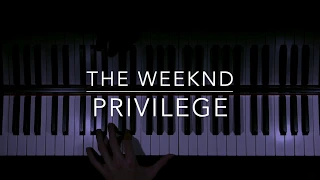 Privilege - The Weeknd (Piano Cover)