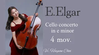 E.Elgar Cello Concerto in e minor op.85 4 mov. / Vc. ha yeon choi 최하연 첼로