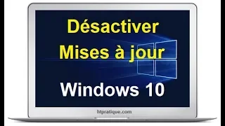 Comment désactiver les mises à jour Windows 10 définitivement