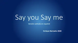 Say you Say me (Dilo Dime) - Enrique Barrueto