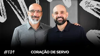 CORAÇÃO DE SERVO | PODANOTAR #089