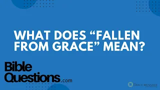 Bible Question: What does “fallen from grace” mean? | Andrew Farley