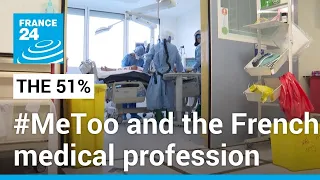 #MeToo and the French medical profession • FRANCE 24 English