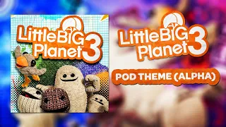 LittleBigPlanet 3 Alpha OST - Pod Theme