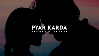 Pyar karda - Jass Manak (slowed & Reverbed)