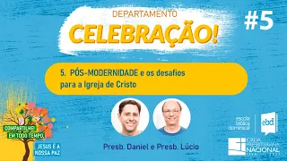 EBD ONLINE - CLASSE 5: PÓS-MODERNIDADE - Aula 5 (Presb. Lúcio Mafra)